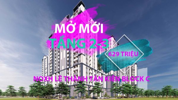 Chủ đầu tư Lê Thành bung mới tầng 2 -3 NOXH Lê Thành Tân Kiên Block C